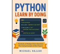 Python Learn By Doing: A Hands-On Book for Absolute Beginners Learning Python from Scratch