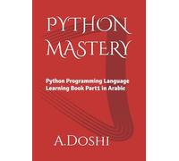 PYTHON MASTERY: Python Programming Language Learning Book Part1 in Arabic