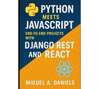 Python Meets JavaScript: End-to-End Projects with Django REST and React
