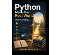 Python Meets the Real World: Files, Errors, Debugging, and Practical Code Confidence: 7