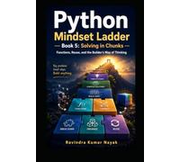 Python Mindset Ladder - Book 5: Solving in Chunks Functions, Reuse, and the Builder’s Way of Thinking