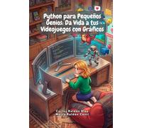 Python para Pequeños Genios: Da Vida a tus Videojuegos con Gráficos