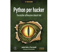 Python per hacker. Tecniche offensive black hat - Seitz Justin, Arnold Tim