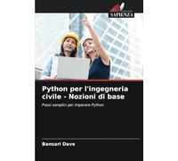 Python per l'ingegneria civile - Nozioni di base: Passi semplici per imparare Python