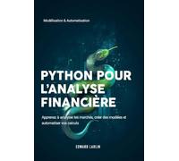 Python pour l’Analyse Financière: Modélisation & Automatisation | Apprenez à analyser les marchés, créer des modèles et automatiser vos calculs