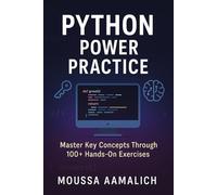 Python Power Practice: Master Key Concepts Through 100+ Hands-On Exercises