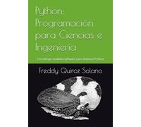 Python: Programación para Ciencias e Ingeniería: Un enfoque multidisciplinario para dominar Python