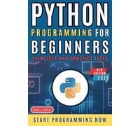 Python Programming for Beginners: Go from Zero to Expert in Just One Week with a Proven Step-by-Step System and Hands-On Projects - without stress, confusion, or tech jargon.