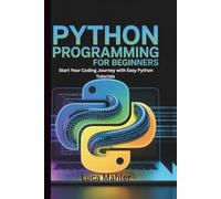 Python Programming for Beginners: Start Your Coding Journey with Easy Python Tutorials