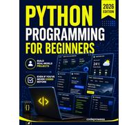 Python Programming for Beginners: The Complete Python Coding Crash Course - Boost Your Growth with an Innovative Ultra-Fast Learning Framework and Exclusive Hands-On Interactive Exercises & Projects