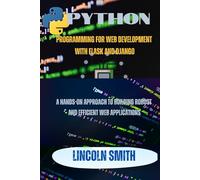 Python Programming for web development with flask and Django: A Hands- on Approach to building robust and efficient web applications