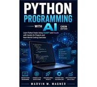 Python Programming with AI (2026 Edition): Learn Python Faster Using ChatGPT and Claude with Hands-On Projects and Real-World Coding Exercises