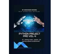 Python project pro VOL-4: 50 industry-ready projects for aspiring software professionals