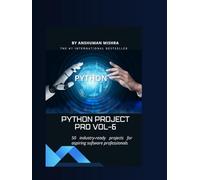 Python project pro VOL-6: 50 industry-ready projects for aspiring software professionals