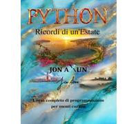 Python - Ricordi di un'Estate: Corso completo di programmazione per menti curiose