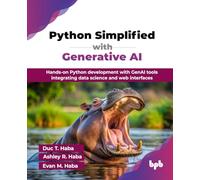 Python Simplified with Generative AI: Hands-on Python development with GenAI tools integrating data science and web interfaces (English Edition)