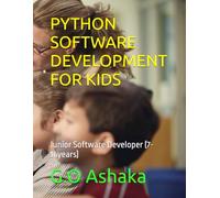 PYTHON SOFTWARE DEVELOPMENT FOR KIDS: Junior Software Developer (7-16years)