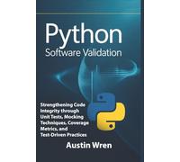 Python Software Validation: Strengthening Code Integrity through Unit Tests, Mocking Techniques, Coverage Metrics, and Test-Driven Practices