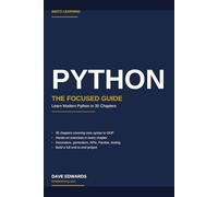 Python: The Focused Guide: Learn Modern Python in 35 Chapters - From First Line of Code to Real Projects