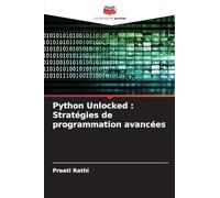 Python Unlocked : Stratégies de programmation avancées
