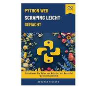 Python Web Scraping leicht gemacht: Extrahieren Sie Daten von Websites mit Beautiful Soup und Selenium