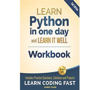 Python Workbook: Learn Python in one day and Learn It Well (Workbook with Questions, Solutions and Projects)