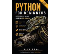Python Zero to Hero: Learn Python Step-by-Step by Creating Apps, Automating Tasks, and Solving Everyday Problems