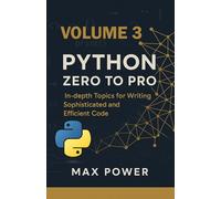 Python Zero-to-Pro: Volume 3: Advanced Programming, OOP & Real-World Logic