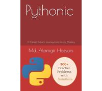 Pythonic: A Problem-Solver’s Journey from Zero to Mastery