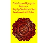 PythQuill Publi Crash Course of Django for Beginners: Step-by-Step G (Tascabile)