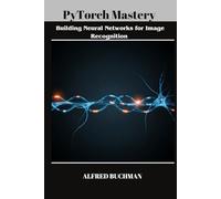 PYTORCH MASTERY: Building Neural Networks for Image Recognition