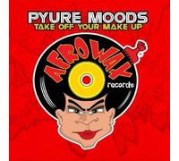 Pyure Moods - Take Off Your Make Up