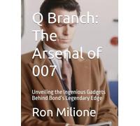 Q Branch: The Arsenal of 007: Unveiling the Ingenious Gadgets Behind Bond’s Legendary Edge