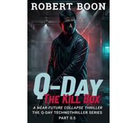 Q-Day: The Kill Box: A Near-Future Collapse Thriller