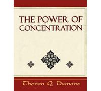 Q Dumont Theron Q Dumont Th The Power of Concentration - Learn How t (Tascabile)