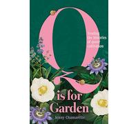 Q is for Garden: Tending the Histories of Queer Cultivation