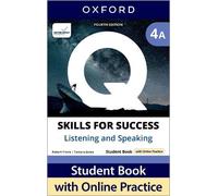 Q: Skills for Success Fourth Edition Level 4 Listening and Speaking Student Book A with Online Practice: Print Student Book with 2 years' access to ... Resources, available on Oxford English Hub