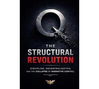 Q - The Structural Revolution: Discipline, Decentralization and the Collapse of Narrative Control