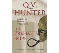 Q V Hunter The Prefect's Rope, A Novel of the Late Roman Empire (Tascabile)