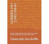 QABBALAH CRISTIANA: SVELATO IL SIGNIFICATO NASCOSTO NEI SECOLI DELLE PAROLE BIBLICHE ORIGINALI (RIVELATE NELLA FINE DEI TEMPI)