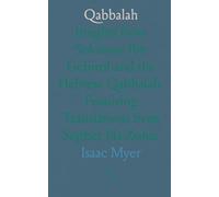 Qabbalah: Insights from Solomon Ibn Gebirol and the Hebrew Qabbalah, Featuring Translations from Sepher Ha-Zohar