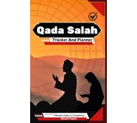 Qada Salah Tracker And Planner: Your Ultimate Guide to Managing and Completing Missed Prayers with Ease