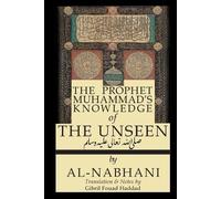 Qadi Yusuf Al-Nabahan The Prophet Muhammad's Knowledge of the Unsee (Tascabile)