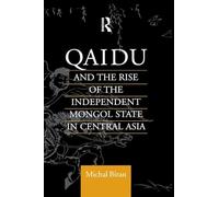 Qaidu and the Rise of the Independent Mongol State In Central Asia