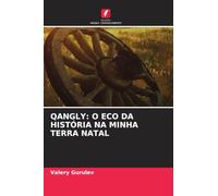 QANGLY: O ECO DA HISTÓRIA NA MINHA TERRA NATAL