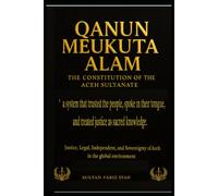 Qanun Meukuta Alam: The Constitution of the Aceh Sultanate: Justice, Legal, Independent, and Sovereignty of Aceh in the global environment