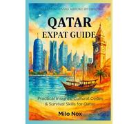 Qatar Expat Guide: Practical Insights, Cultural Codes & Survival Skills for Qatar