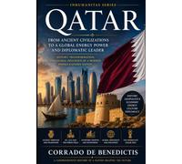 QATAR: From Ancient Desert Tribes to a 21st-Century Energy Power: 99