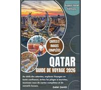 Qatar Guide de voyage 2026: Au-delà des attentes, explorez en toute confiance, évitez les pièges à touristes, voyagez avec des cartes complètes et des conseils locaux.