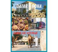QATAR GUIDE DE VOYAGE 2026: Un voyage à travers le luxe moderne et l'intemporalité.